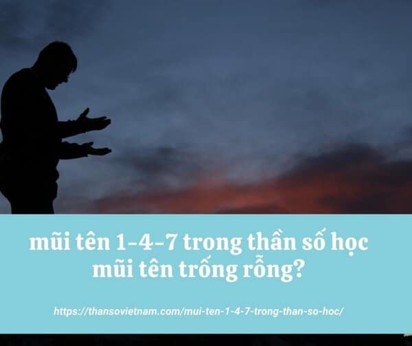 Mũi tên 1-4-7 trong thần số học là mũi tên trống hỗn độn