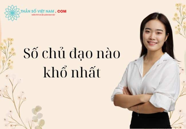 Số chủ đạo nào khổ nhất trong thần số học?